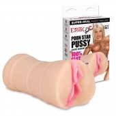 Мастурбатор-вагина PORN STAR PUSSY - Erotic Fantasy - в Миассе купить с доставкой