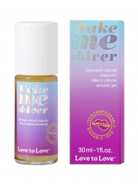 Возбуждающий гель для пениса Make Me Shiver - 30 мл. - Love to Love - купить с доставкой в Миассе