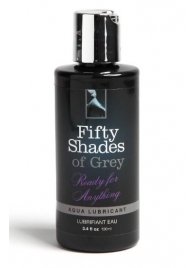 Лубрикант на водной основе Ready for Anything Aqua Lubricant - 100 мл. - Fifty Shades of Grey - купить с доставкой в Миассе